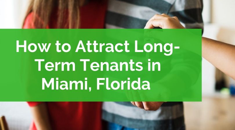 How to Attract Long-Term Tenants in Miami, Florida